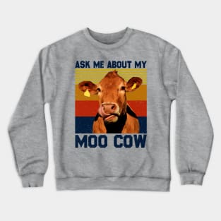 Ask Me About My Moo Cow Shirt For A Farmer Crewneck Sweatshirt